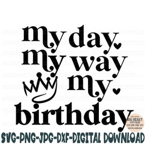 Il mio giorno a modo mio il mio compleanno Svg Png Jpg Dxf, Compleanno Svg, Maglietta di compleanno Svg, Festa di compleanno Svg, Diva del compleanno, Silhouette, Cricut