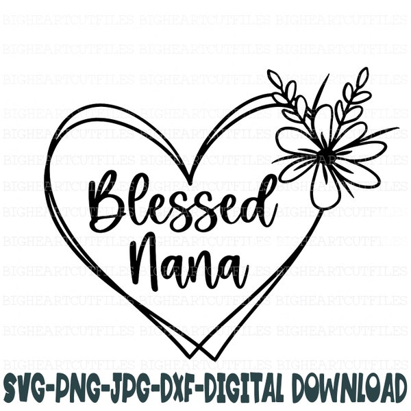 Bienheureuse Nana Svg, Png, Jpg, Dxf, Nana Svg Sayings, Grandma Svg, Nana Shirt Designs, Téléchargement instantané, Fichier Silhouette Cut, Cricut Cut File