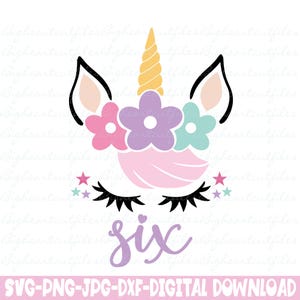 Unicorn Birthday Girl Svg Png Jpg Dxf 6th Birthday Svg Silhouette and Cricut Cut File Digital Download