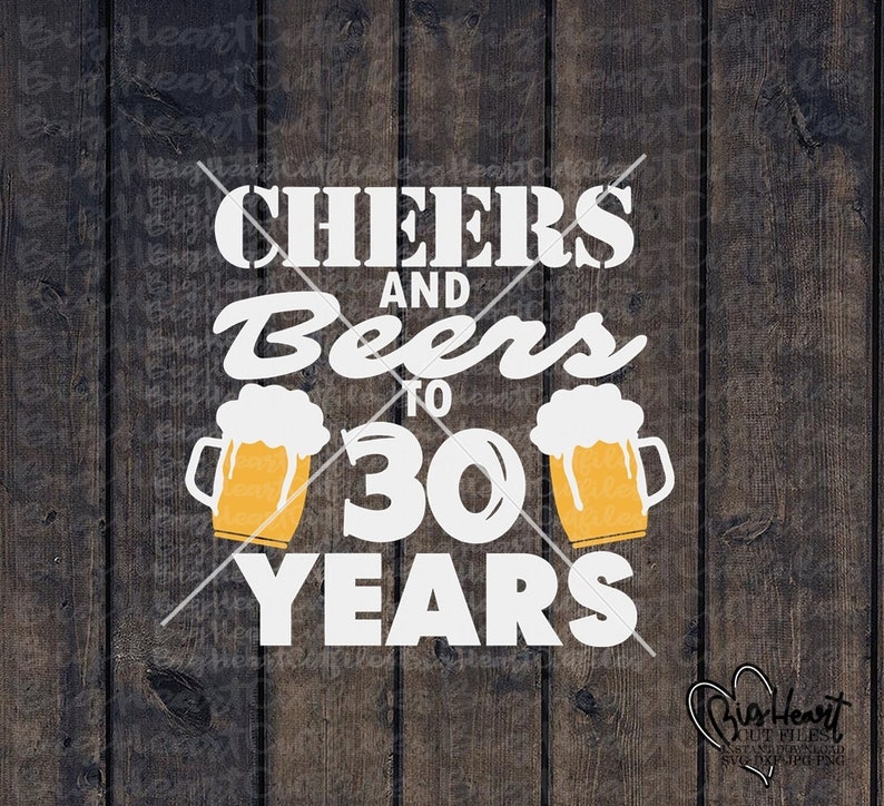 Cheers And Beers To My 30 Years SVG