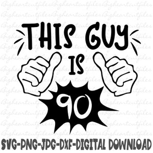 This Guy Is 90 Svg, Png, Jpg, Dxf, 90e verjaardag Svg, verjaardag Svg, 90e verjaardag Shirt Design, 90e, silhouet, Cricut, sublimatie