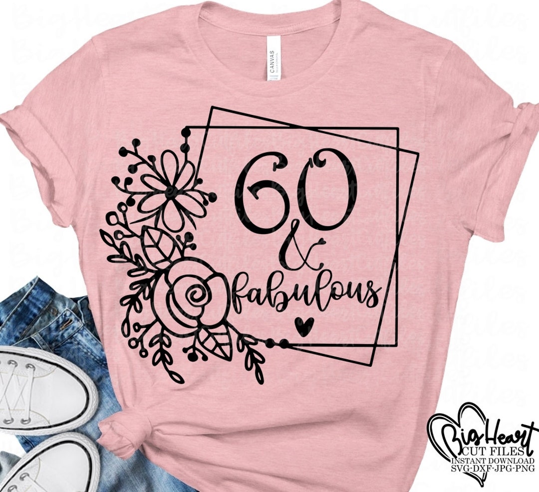 60 and Fabulous Svg Png Jpg dxf 60th Birthday Svg - Etsy