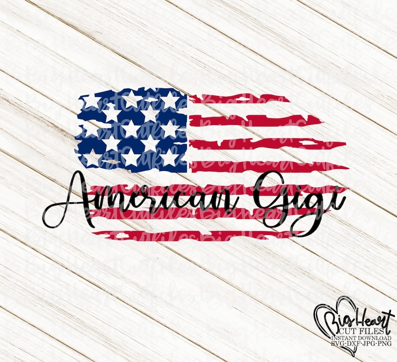 Dxf Silhouette Cut File Cricut Independence Day Svg 4th Of July Svg American Gigi Distressed American Flag Svg Jpg US Flag Svg Png