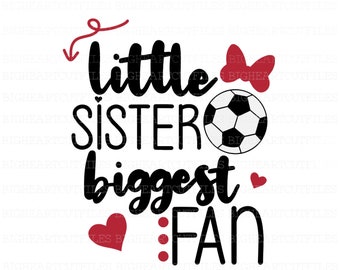 Soccer Little Sister Biggest Fan Svg, Png, Jpg, Dxf, Soccer Svg, Little Sister Svg, Silhouette, Cricut, Sublimation