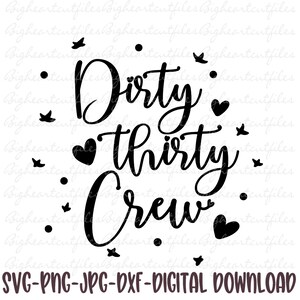 Dirty Thirty Crew Svg 30º aniversário Crew Svg Silhouette e Cricut Cut Files Download digital