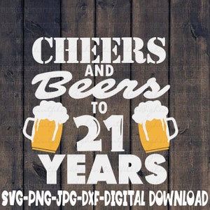 Cheers And Beers To 21 Years Svg, Png, Jpg, Dxf, 21st Birthday Svg, Birhtday Svg, 21 svg, Vinte e um Svg, Silhueta, Cricut, Sublimação