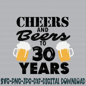 Prost und Bier bis 30 Jahre SVG, Dxf, Png, Jpg, 30 Geburtstag Schmuck, Birhtday Schmuck, 30 svg, Dreißig svg Instant Download Silhouette, Cricut