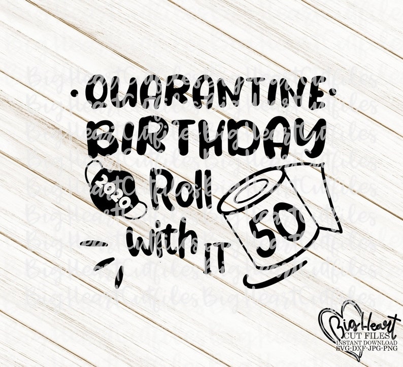 Download Quarantine Birthday Roll With It Svg Png Jpg Dxf 50th | Etsy