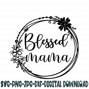 Gesegnete Mama SVG, Png, Jpg, Dxf, Mama Design, Sprüche, Muttertag Design, Mama Design, Instant Download, Silhouette Cut Datei, Cricut Cut Datei