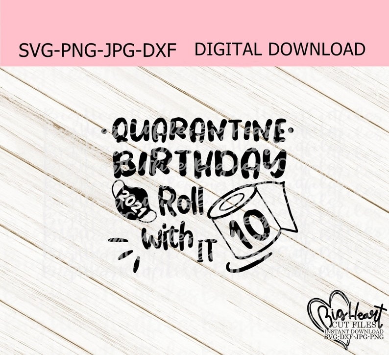 Download Quarantine Birthday Roll With It Svg Png Jpg Dxf 10th | Etsy