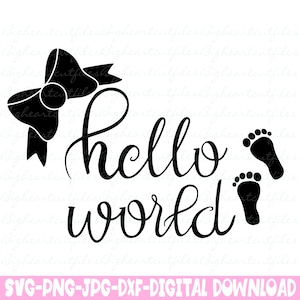 Hallo Welt-Svg, Png, Jpg, Dxf, Baby-Svg-Datei, Baby-Schnitt-Datei, Baby-Mädchen-Svg, Neugeborenen-Svg, neues Baby-Svg, Silhouette Schnitt-Datei, Cricut Schnitt-Datei