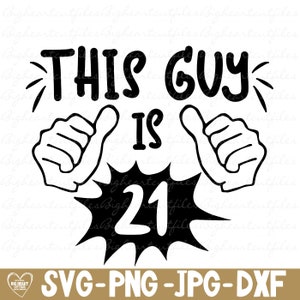 21e verjaardag Svg Png Jpg Dxf This Guy Is 21 silhouet en Cricut Cut bestand digitale download