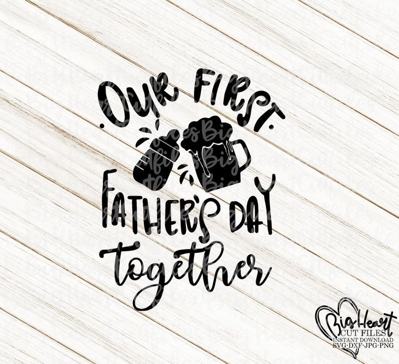 Free Free 177 Our First Father&#039;s Day Together Svg SVG PNG EPS DXF File