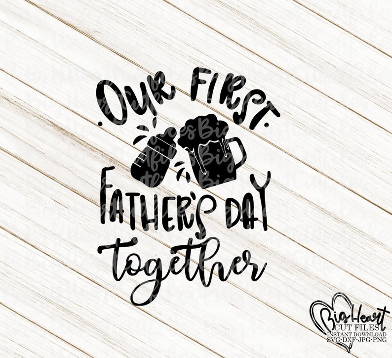 Free Free 112 Svg Our First Father&#039;s Day Together SVG PNG EPS DXF File