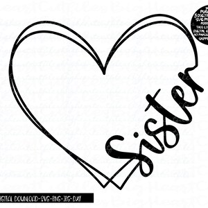 Sister Heart Svg, Png, Jpg, Dxf, Sister Cut File, Sister Vector, Heart Svg, Silhouette Cut file, Cricut Cut File, Sublimation