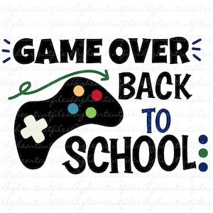 Game Over Back To School Svg, Png, Jpg, Dxf, Primeiro Dia De Escola Svg, Design De Camisa Escolar Para Meninos, Professor Svg, Crianças Svg, Silhueta, Cricut