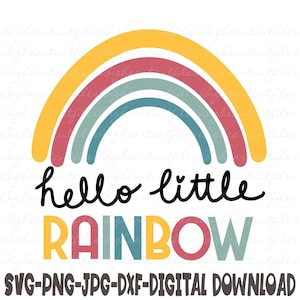 Rainbow Baby Svg, Png, Jpg, Dxf, Hello Little Rainbow Svg, Rainbow Svg File, Instant Download, Silhouette Cut file, Cricut Cut File