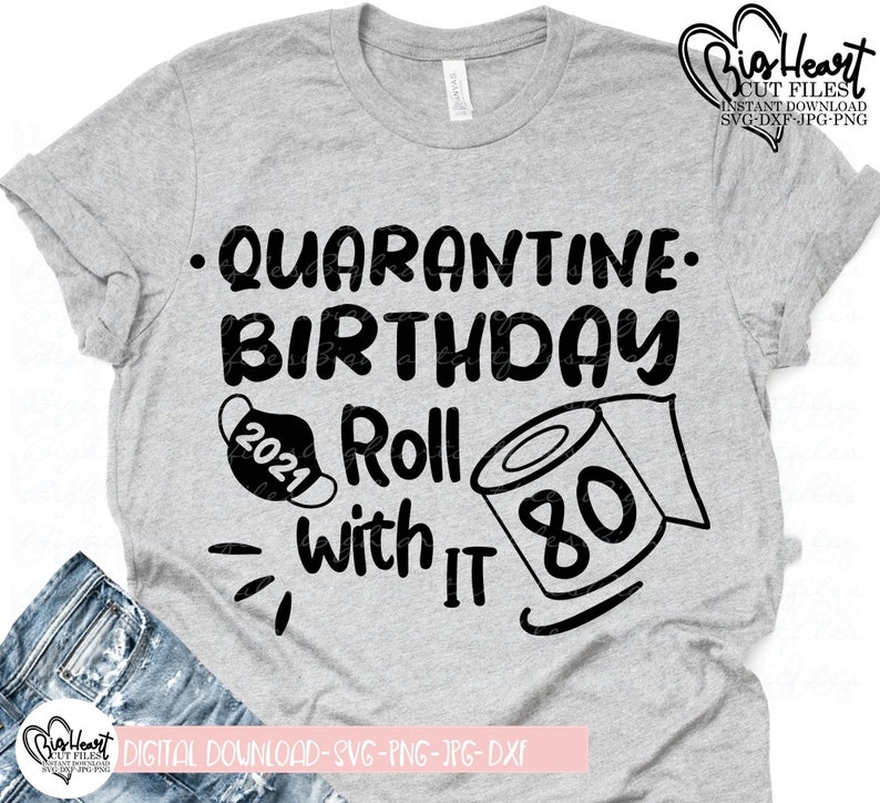Download Clip Art 80 Svg Silhouette Jpg 80th Birthday Svg Dxf Shirt Design Png Quarantine Birthday Roll With It Svg Quarantined Birthday Svg Cricut Art Collectibles