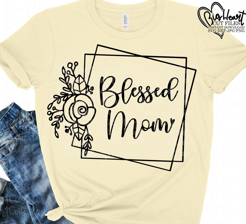 Blessed Mom Svg Png Jpg Dxf Mom Svg Sayings Mothers Day | Etsy