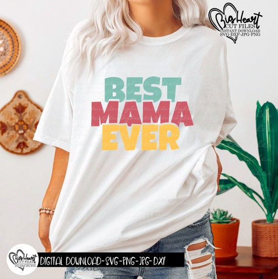 Best Mama Ever Svg Png Jpg Dxf Mom Svg Sayings Mothers | Etsy