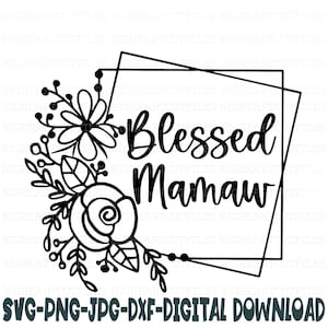 Gesegnete Mamaw SVG, Png, Jpg, Dxf, Mamaw Sprüche, gesegnete Mamaw geschnitten Datei, Muttertag SVG, Mamaw Design, Silhouette, Cricut, Sublimation