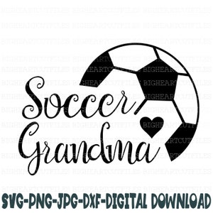 Soccer Grandma Svg, Png, Jpg, Dxf, Soccer Svg, Soccer Cut Files, Grandma Svg, Soccer Shirt Design, Silhouette Cut File, Cricut Cut File