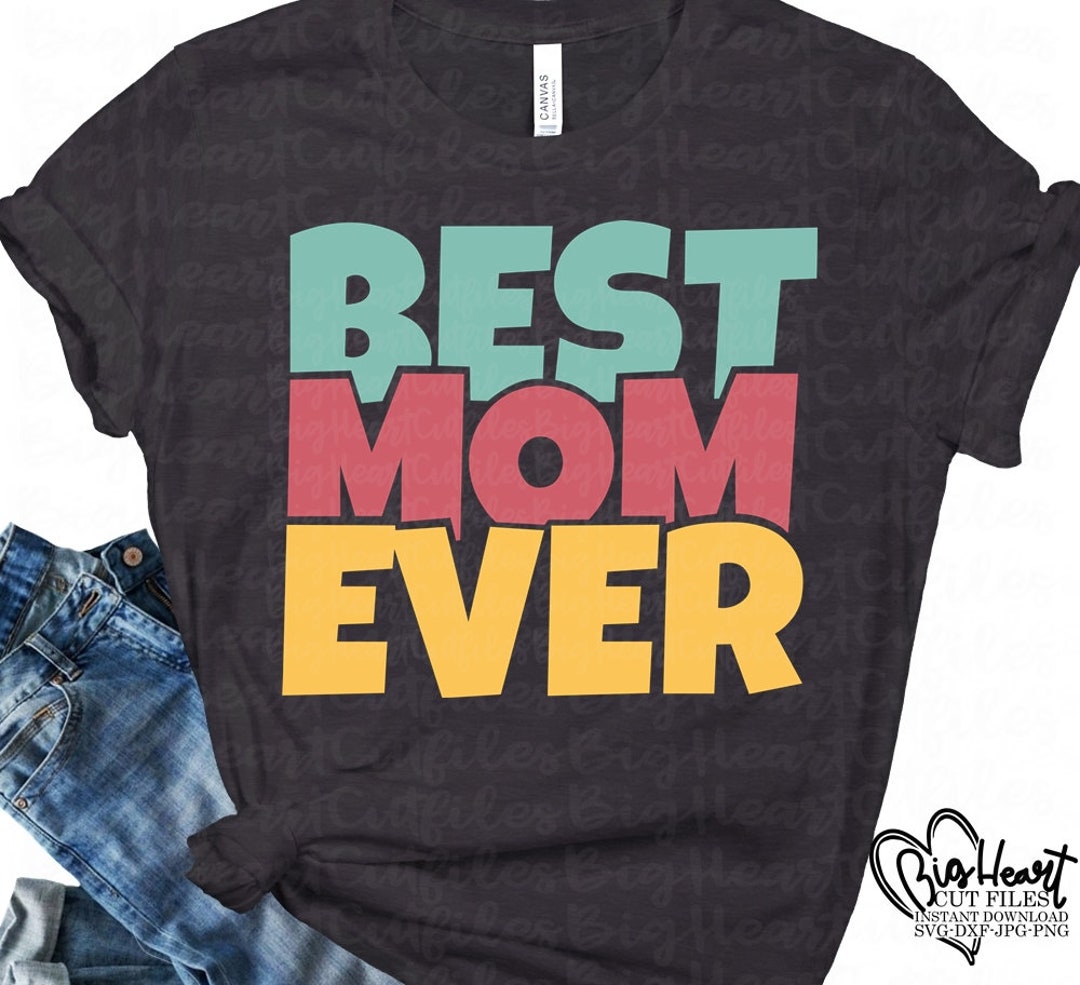 Best Mom Ever Svg Png Jpg Dxf Mom Svg Sayings Mothers Day - Etsy
