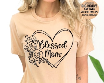 Blessed Mom Svg, Png, Jpg, Dxf, Mom Svg Sayings, Mothers Day Svg, Mommy Svg, Instant Download, Silhouette Cut file, Cricut Cut File