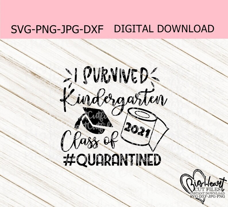 I Survived Kindergarten Class Of 2021 Svg Png Cricut Silhouette Cut File 2021 Class Of Graduate 2021 Svg Virtual School Svg Dxf Jpg