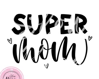 Super Mom Graphic PNG + SVG, Instant Digital Download Mother's Day Printable Hand Drawn Sublimation Design T-Shirts Tote Bags & Gifts