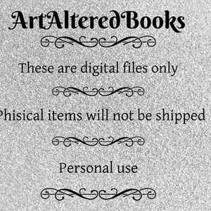 May include: Image with the text "ArtAltered Books" in a decorative font. The text "These are digital files only" and "Phisical items will not be shipped" are also present. The phrase "Personal use" is included. The background has a speckled, glittery appearance.