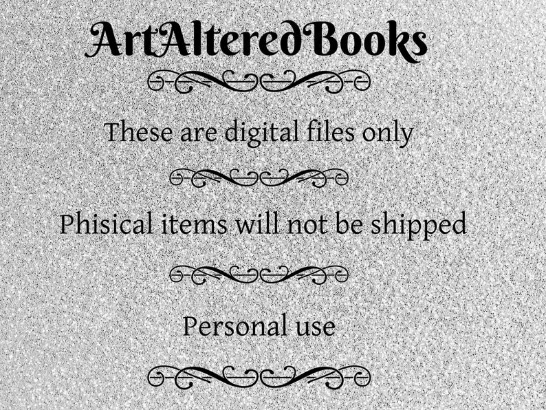 May include: Image with the text "ArtAltered Books" in a decorative font. The text "These are digital files only" and "Phisical items will not be shipped" are also present. The phrase "Personal use" is included. The background has a speckled, glittery appearance.