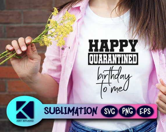 Download Quarantine Birthday Svg Social Distancing Svg Stay Home Svg Etsy