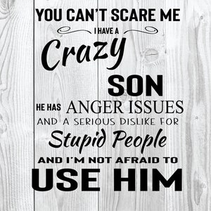 You Can't Scare Me. I Have A Crazy Son - SVG Cut File   PNG, EPS