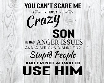 You Can't Scare Me. I Have A Crazy Son - SVG Cut File   PNG, EPS