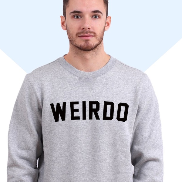 Weirdo Unisex Tshirt Sweatshirt Hoodie