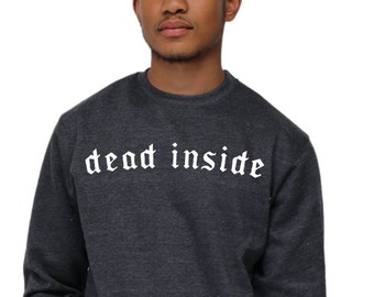 Dead Inside Unisex Tshirt Sweatshirt Hoodie