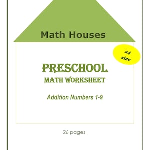 May include: A white preschool math worksheet titled "Math Houses" with a green house graphic at the top. The worksheet includes addition problems for numbers 1-9 and is 26 pages. The A4 size is indicated in a yellow circle.