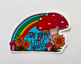 Stay Trippy Little Hippy - Plant and Mushroom Lover Sticker
