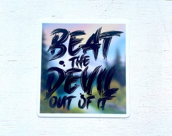 Beat the Devil Out of It - Vinyl Stickers - Bob Painter Painting Art Artist Artwork