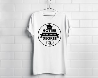 Hotter by one Degree - Graduate Shirt - New Grad 2021 - Degree for High School and College