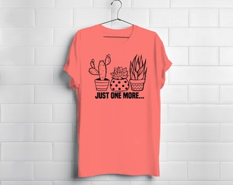 Just One More - Plant Lover Gardener  T-Shirt - Visco, Hippy, Boho