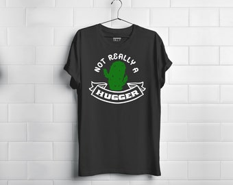 Not Really a Hugger -  Anti-Social Funny Tee Shirt - Plant Lover Cactus