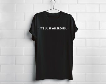 It’s just allergies - Covid Coronavirus Shirt