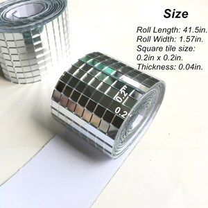 May include: Roll of silver mirror tiles, 41.5 inches long and 1.57 inches wide. Each square tile measures 0.2 inches by 0.2 inches and is 0.04 inches thick.