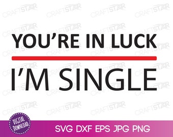 Single Valentine SVG-bestand: You're In Luck Design (digitale download)