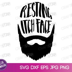 Resting Itch Face SVG - Funny Beard Quote - Make Your Own Gift For Father’s Day, Birthday or Christmas