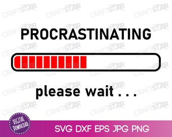 Procrastinating Please Wait SVG - Funny Gamer Digital Download - Gaming svg, dxf, eps, jpg, png