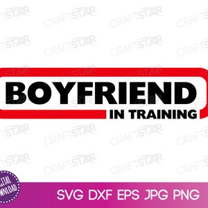 Boyfriend In Training SVG File  - Valentine Couple T Shirt Design for Digital Download