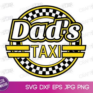 Dad's Taxi SVG - Dads Taxi Sticker Clipart - Dad's Taxi Sign Digital Design Element / Transfer.